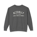 Actually It Is Fun & Games Distressed Sweatshirt
