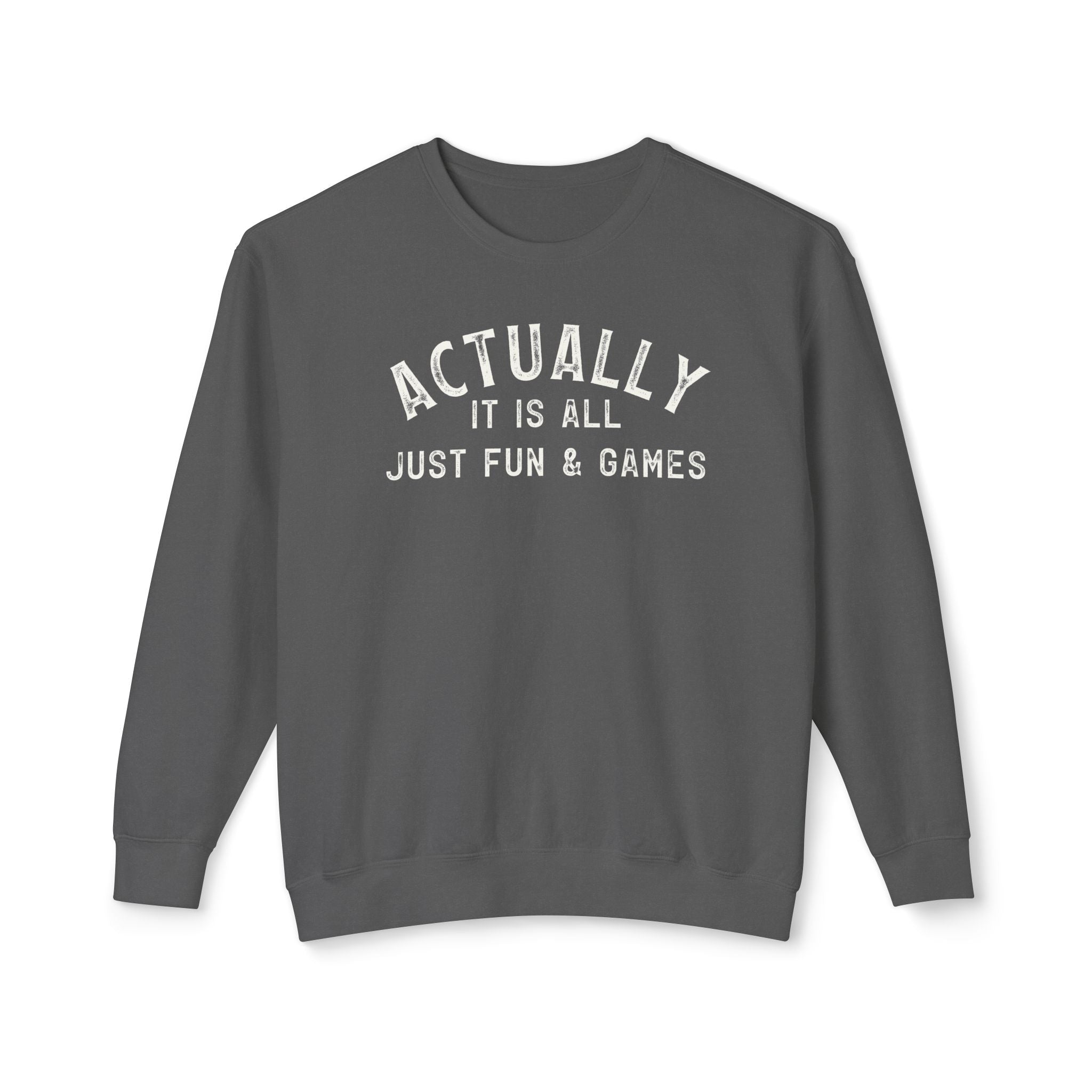 Actually It Is Fun & Games Distressed Sweatshirt