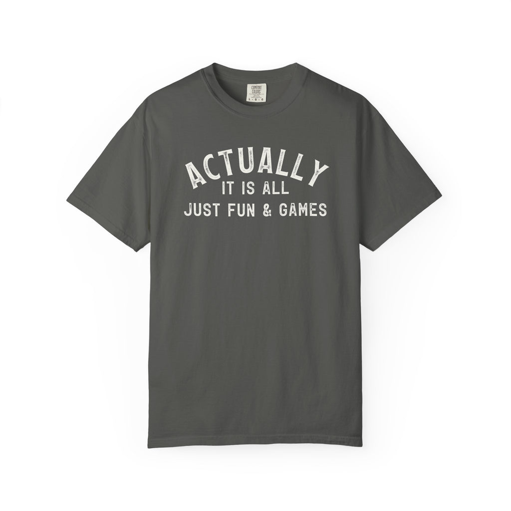 Actually It Is Fun & Games Distressed Tee