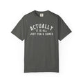 Actually It Is Fun & Games Distressed Tee
