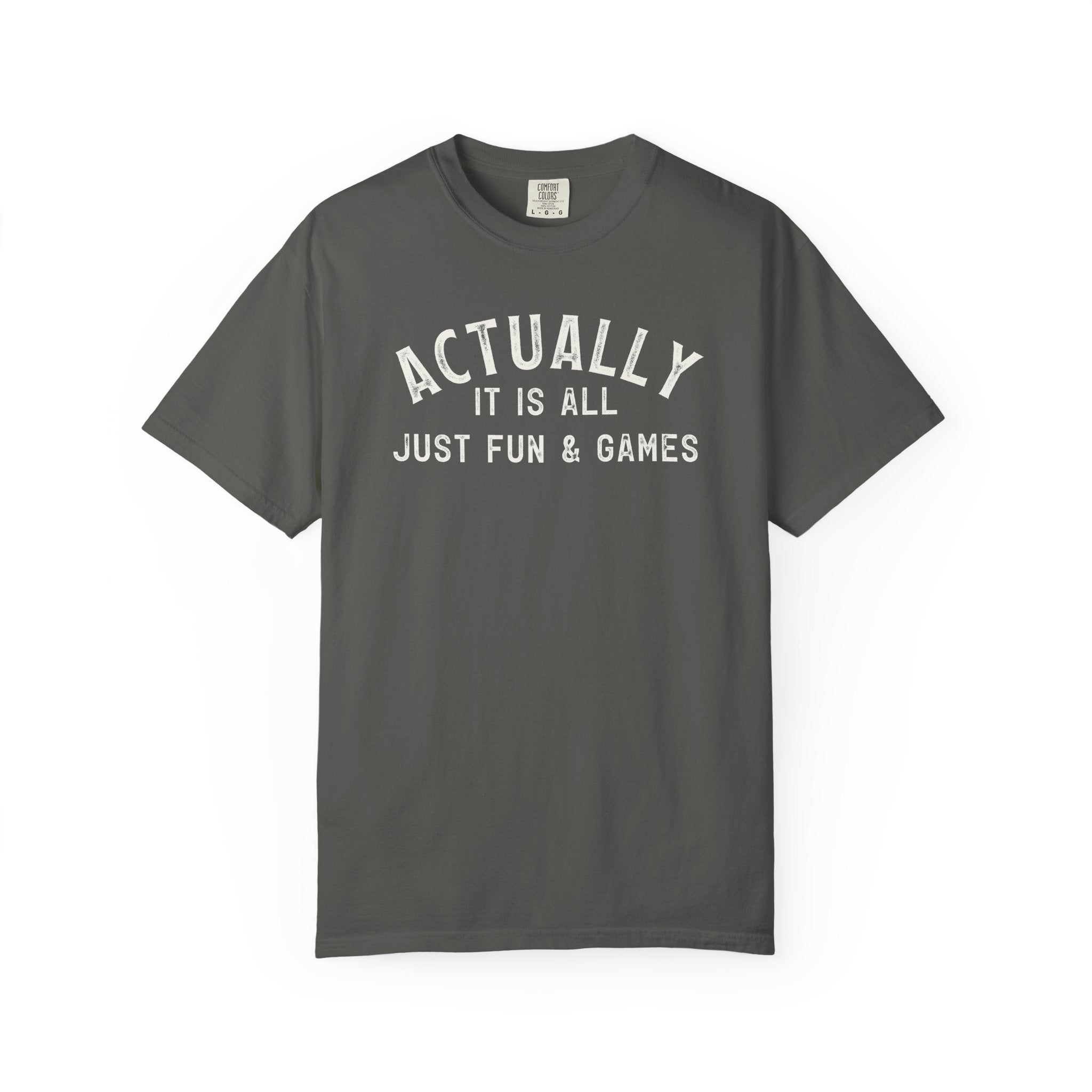 Actually It Is Fun & Games Distressed Tee