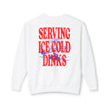 Serving Ice Cold Dinks Sweatshirt