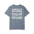 Actually It Is Fun & Games Stacked Tee