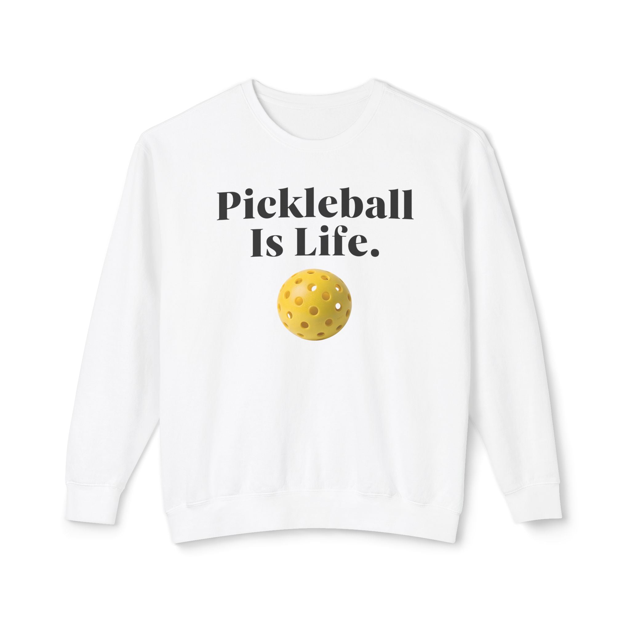 Pickleball Is Life Sweatshirt