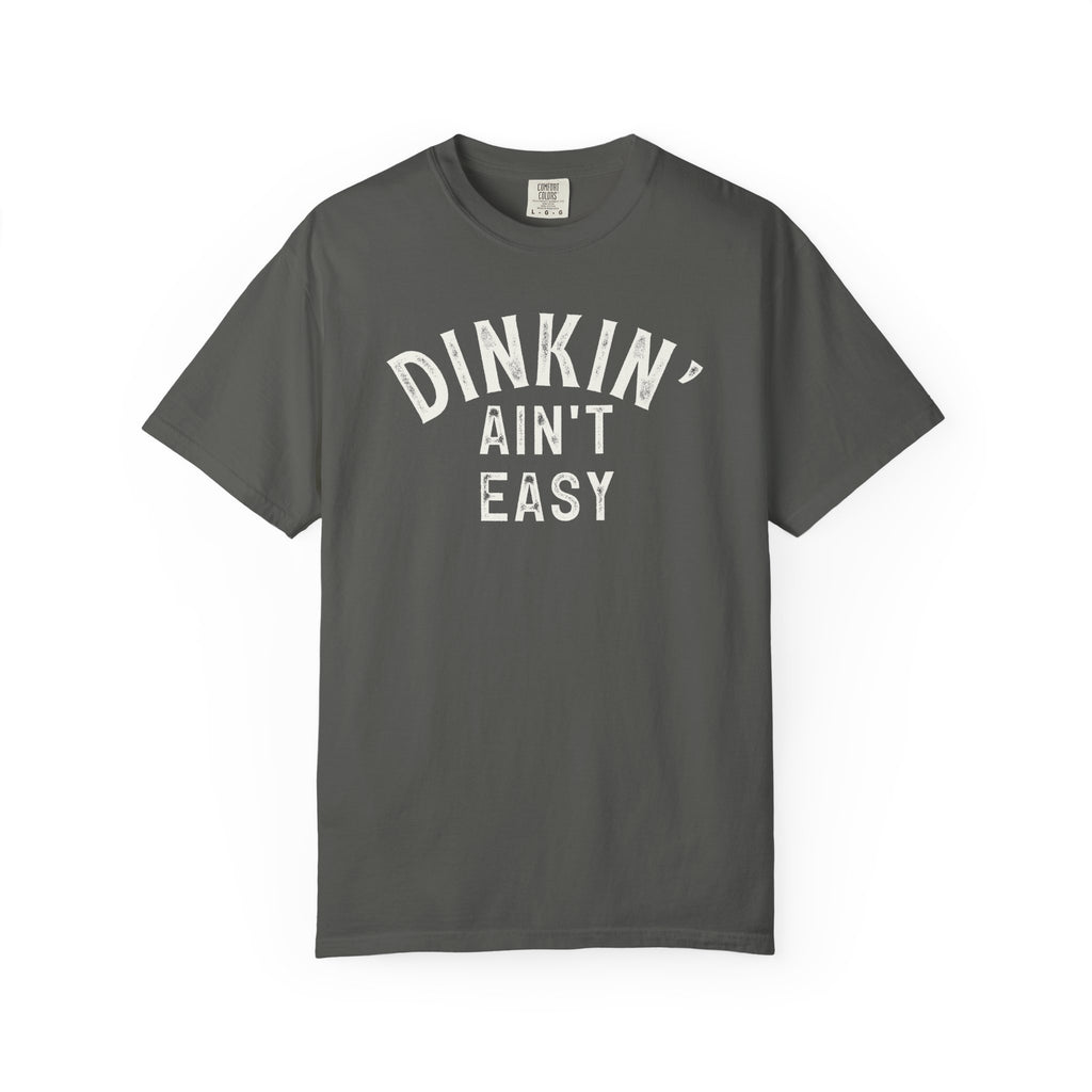 Dinkin' Ain't Easy Distressed Tee