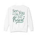 See You On The Court Sweatshirt