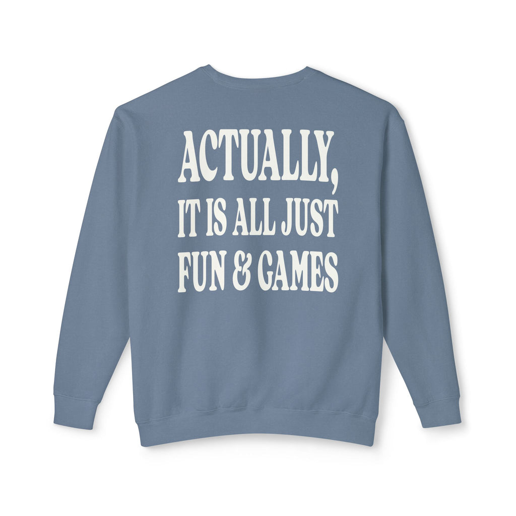 Actually It Is Fun & Games Stacked Sweatshirt