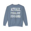 Actually It Is Fun & Games Stacked Sweatshirt