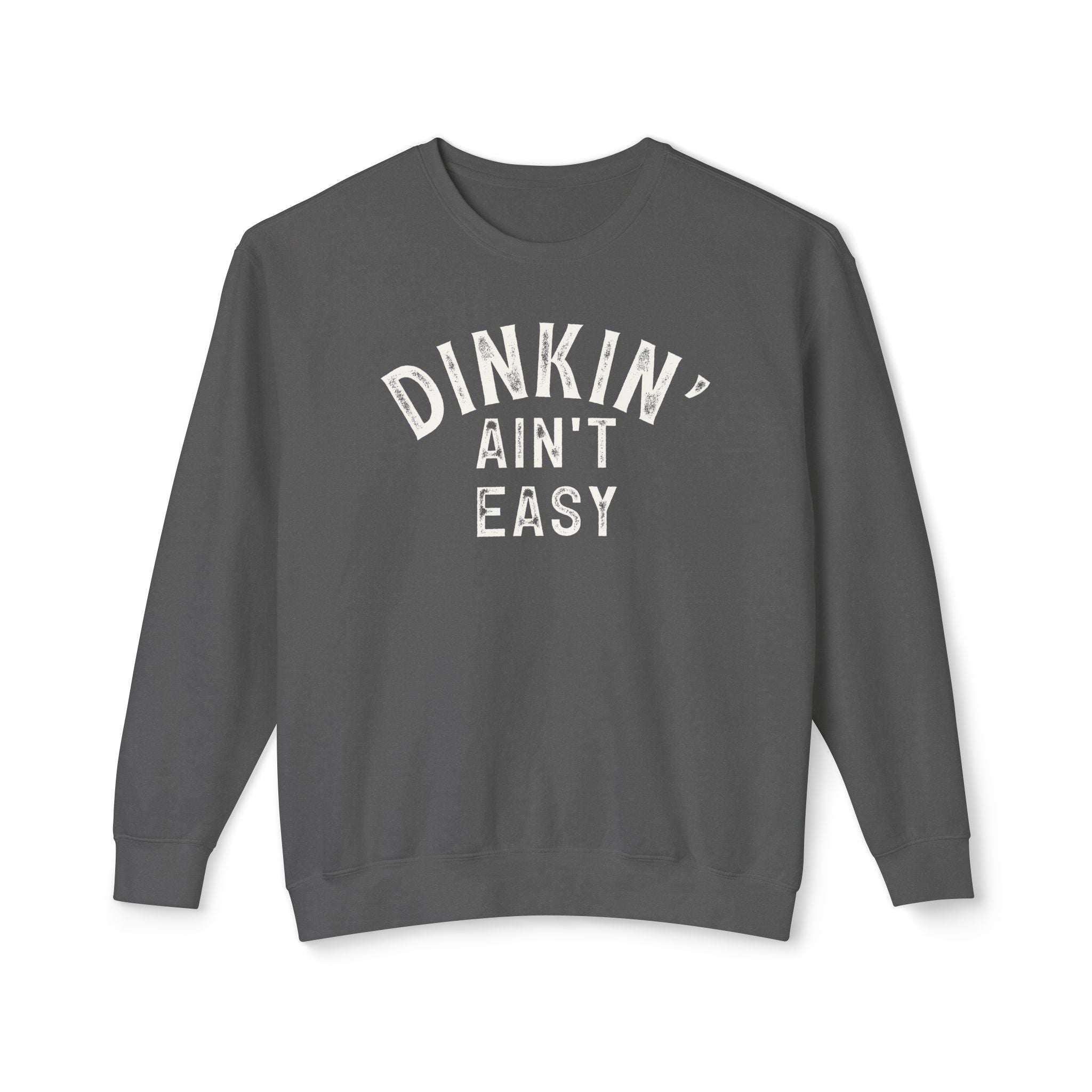 Dinkin' Ain't Easy Distressed Sweatshirt