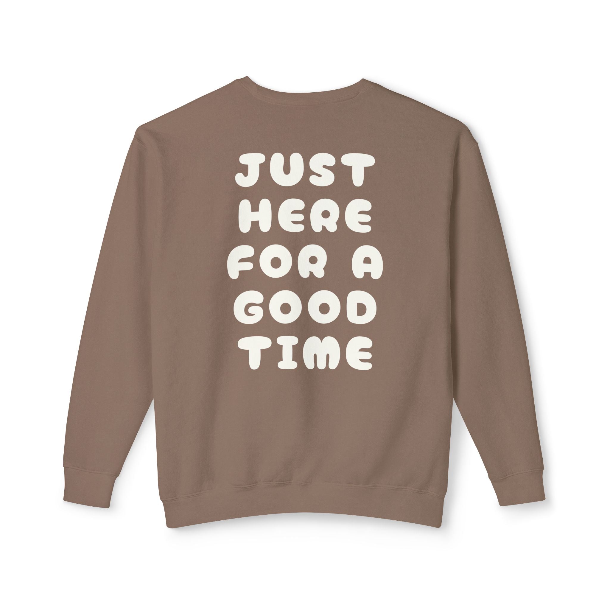 Here For A Good Time Bubble Sweatshirt