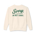 Sorry Not Sorry Sweatshirt
