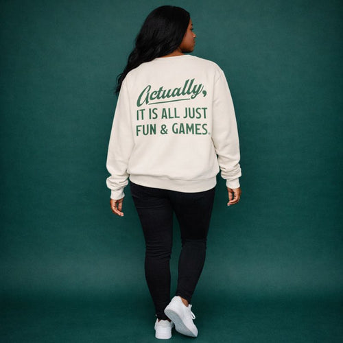 Actually It Is Fun & Games Script Sweatshirt